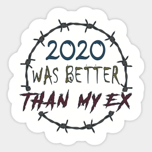 2020 WAS BETTER THAN MY EX Sticker